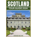 Scotland Tour Guide 2024: Unveiling the Scottish Tapestry, Your Unforgettable Journey from Highlands to Lowland, from Edinburgh to the Isles Thr