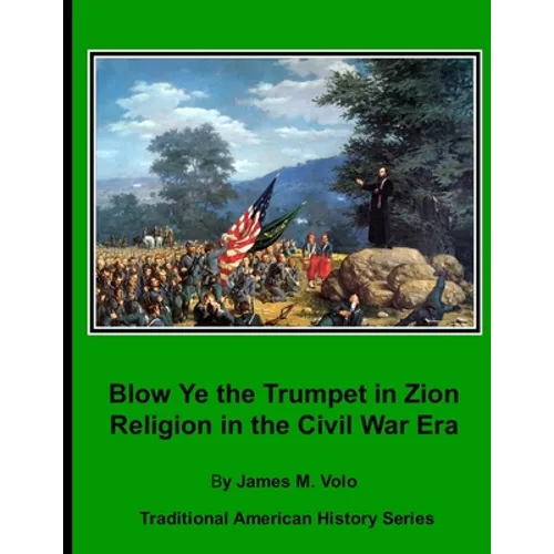 Blow Ye the Trumpet in Zion: Religion in the Civil War Era