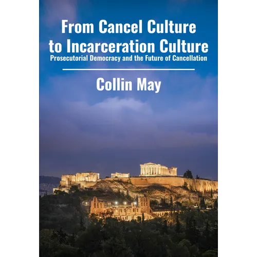 From Cancel Culture to Incarceration Culture: Prosecutorial Democracy and the Future of Cancellation