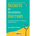 Secrets of Successful Doctors: A Complete Guide to a Fulfilling Medical Career