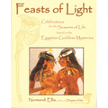 Feasts of Light: Celebrations for the Seasons of Life Based on the Egyptian Goddess Mysteries
