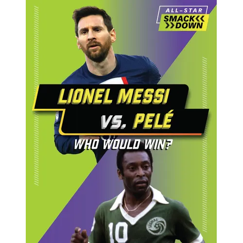 Lionel Messi vs. Pele: Who Would Win?