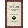 The Conflict Over Judicial Powers in the United States to 1870 [1909]