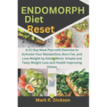 Endomorph Diet Reset: A 21-Day Meal Plan with Exercise to Activate Your Metabolism, Burn Fat, and Lose Weight by Eating More. Simple and Tas