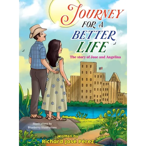 JOURNEY FOR A BETTER LIFE (The Story Of Jose and Angelina)