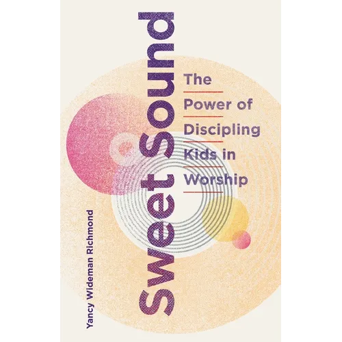 Sweet Sound: The Power of Discipling Kids in Worship