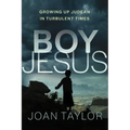 Boy Jesus: Growing Up Judean in Turbulent Times