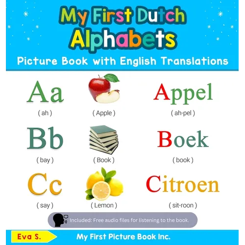 My First Dutch Alphabets Picture Book with English Translations: Bilingual Early Learning & Easy Teaching Dutch Books for Kids