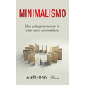Minimalismo: Una guía para mejorar tu vida con el minimalismo