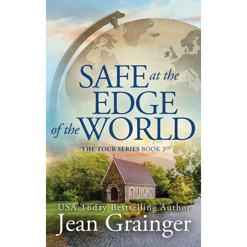 Safe at the Edge of the World: The Tour Series Book 2
