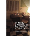 In Short, a Memory of the Other on a Good Day