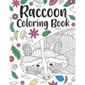 Raccoon Coloring Book: A Cute Adult Coloring Books for Raccoon Owner, Best Gift for Raccoon Lovers