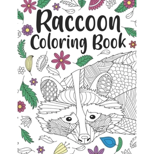 Raccoon Coloring Book: A Cute Adult Coloring Books for Raccoon Owner, Best Gift for Raccoon Lovers