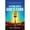 Eating with God's Fork: How a Flawed Guy Backed Into Starting Churches in South Sudan, Sudan, and East Africa