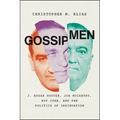 Gossip Men: J. Edgar Hoover, Joe McCarthy, Roy Cohn, and the Politics of Insinuation
