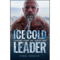 Ice Cold Leader: Leading from the Inside Out
