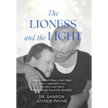 The Lioness and the Light: How a Mother's Roar, a Son's Smile, and a Community's Love Revealed God's Heart through a Life Touched by Disability