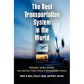 The Best Transportation System in the World: Railroads, Trucks, Airlines, and American Public Policy in the Twentieth Century