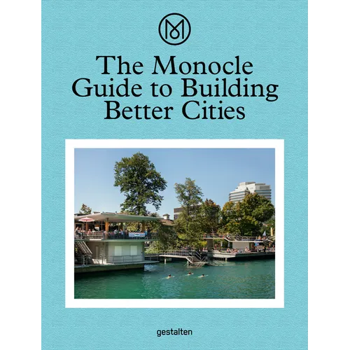 The Monocle Guide to Building Better Cities