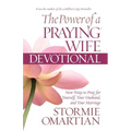 The Power of a Praying Wife Devotional: Fresh Insights for You and Your Marriage