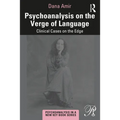 Psychoanalysis on the Verge of Language: Clinical Cases on the Edge