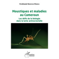 Moustiques et maladies au Cameroun: Les défis de la biologie dans la lutte antivectorielle