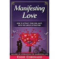 Manifesting Love: How to Attract your Soul Mate with the Law of Attraction