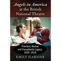 Angels in America at the British National Theatre: Premiere, Revival and Transatlantic Legacy, 1993-2018