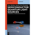 Semiconductor Quantum Light Sources: Fundamentals, Technologies and Devices