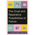 Cruel and Reparative Possibilities of Failure