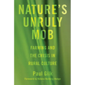 Nature's Unruly Mob: Farming and the Crisis in Rural Culture