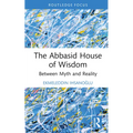 The Abbasid House of Wisdom: Between Myth and Reality
