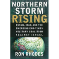 Northern Storm Rising: Russia, Iran, and the Emerging End-Times Military Coalition Against Israel