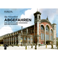 Abgefahren: Eine Geschichte Der Vergessenen Berliner Bahnhöfe
