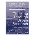 Across Theory and Practice: Thinking Through Urban Research