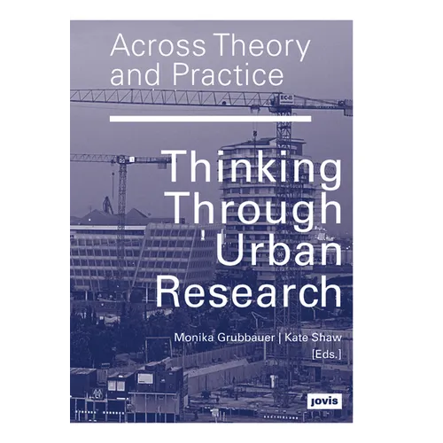 Across Theory and Practice: Thinking Through Urban Research