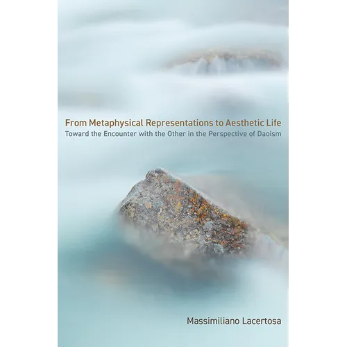 From Metaphysical Representations to Aesthetic Life: Toward the Encounter with the Other in the Perspective of Daoism