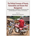 The Political Economy of Poverty, Vulnerability and Disaster Risk Management: Building Bridges of Resilience, Entrepreneurship and Development in Afri
