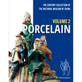 The Century Collection at the National Museum of China: Volume 2: Porcelain