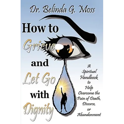 How to Grieve and Let Go with Dignity
