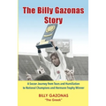 The Billy Gazonas Story: A Soccer Journey from Tears and Humiliation to National Champions and Hermann Trophy Winner
