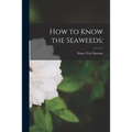 How to Know the Seaweeds;