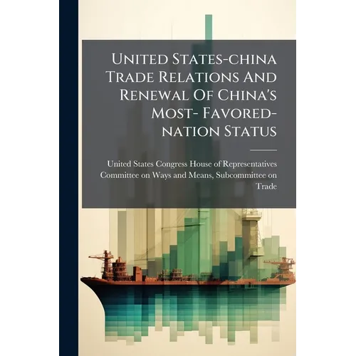 United States-china Trade Relations And Renewal Of China's Most- Favored-nation Status