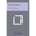Happy Birthday: A Play in Two Acts