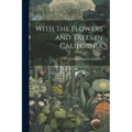 With the Flowers and Trees in California