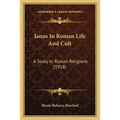 Janus In Roman Life And Cult: A Study In Roman Religions (1918)