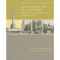 Aan Onze Helden En Martelaren...: Beelden Van de Brand Van Leuven (Augustus 1914)