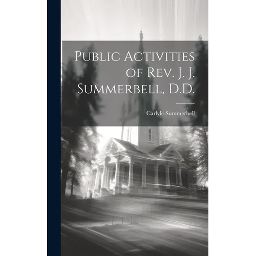 Public Activities of Rev. J. J. Summerbell, D.D.