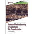 Bayesian Machine Learning in Geotechnical Site Characterization