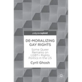 De-Moralizing Gay Rights: Some Queer Remarks on Lgbt+ Rights Politics in the Us